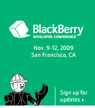 BlackBerry Developer Conference Nov. 9-12, 2009, San Francisco, CA – Sign up for updates