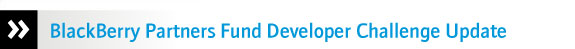 BlackBerry Partners Fund Developer Challenge Update
