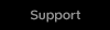 Support